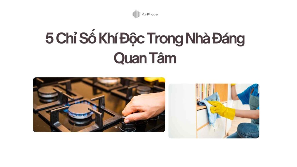 5 Chỉ Số Khí Độc Trong Nhà Đáng Quan Tâm 1 5 Chỉ Số Khí Độc Trong Nhà Đáng Quan Tâm