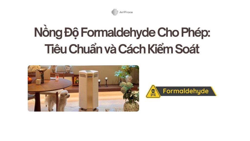 Nồng Độ Formaldehyde Cho Phép: Tiêu Chuẩn và Cách Kiểm Soát