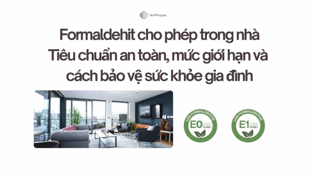 Formaldehit cho phép trong nhà Tiêu chuẩn an toàn, mức giới hạn và cách bảo vệ sức khỏe gia đình
