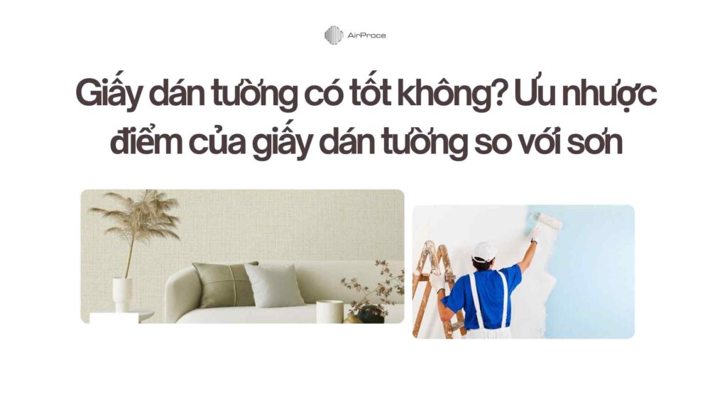 Giấy dán tường có tốt không Ưu nhược điểm của giấy dán tường so với sơn