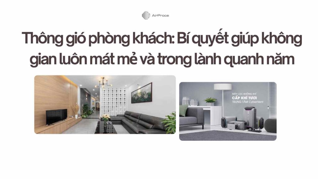 Thông gió phòng khách Bí quyết giúp không gian luôn mát mẻ và trong lành quanh năm
