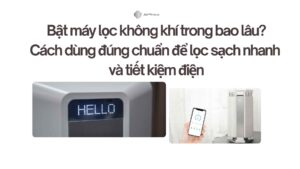 Bật máy lọc không khí trong bao lâu? Cách dùng đúng chuẩn để lọc sạch nhanh và tiết kiệm điện 1