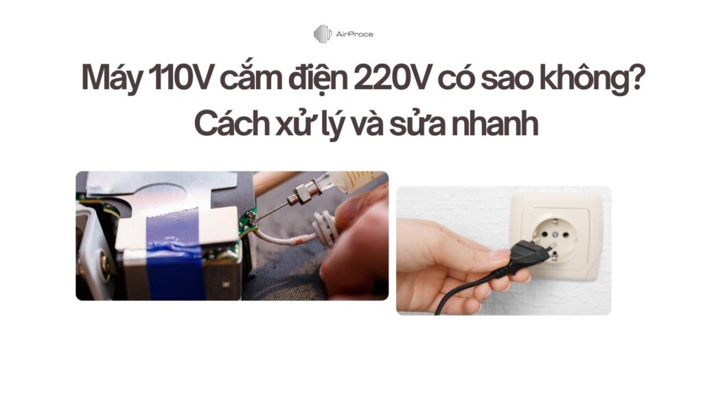 Máy 110V cắm điện 220V có sao không? Cách xử lý và sửa nhanh 1 Máy 110V cắm điện 220V có sao không Cách xử lý và sửa nhanh