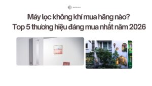 Máy lọc không khí mua hãng nào Top 5 thương hiệu đáng mua nhất năm 2026
