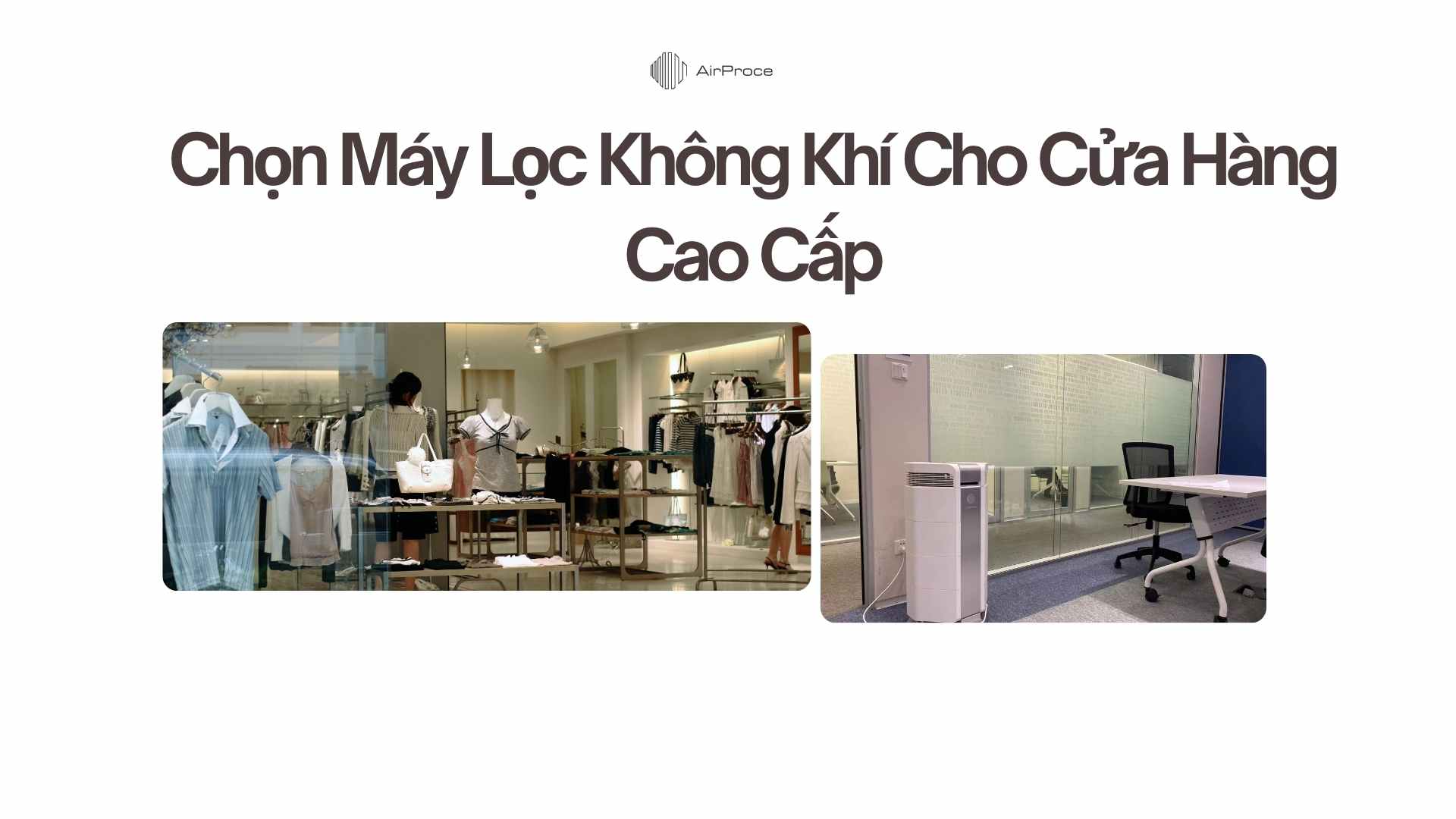 Chọn Máy Lọc Không Khí Cho Cửa Hàng Cao Cấp