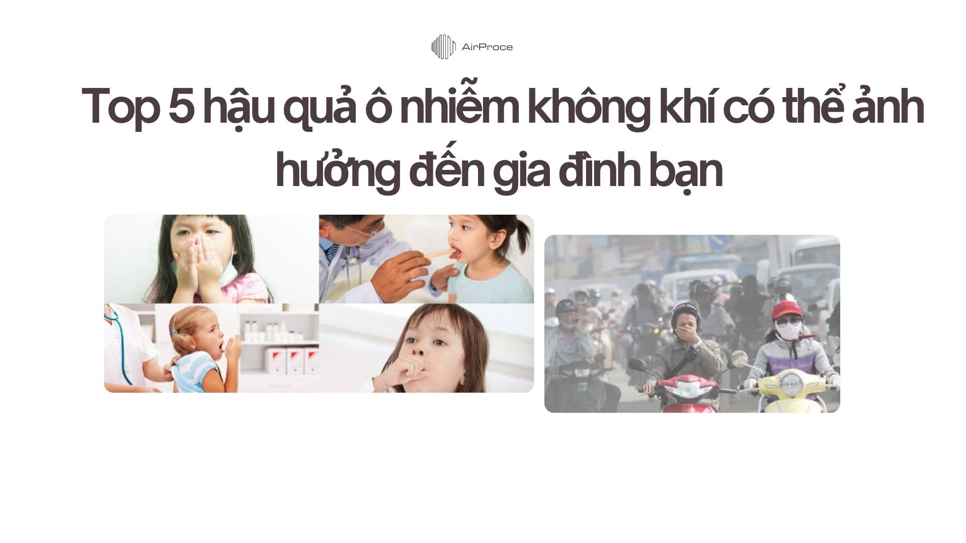 Top 5 hậu quả ô nhiễm không khí có thể ảnh hưởng đến gia đình bạn