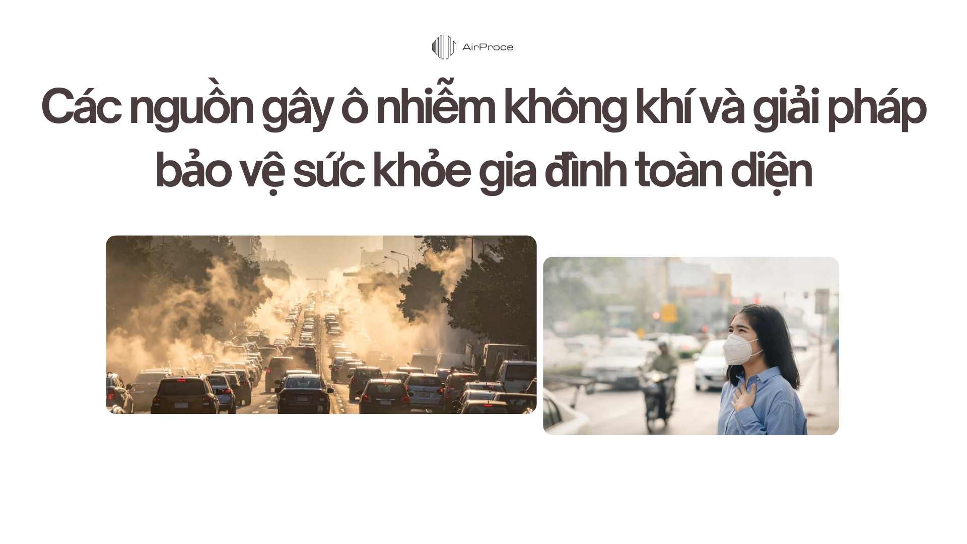 Các nguồn gây ô nhiễm không khí và giải pháp bảo vệ sức khỏe gia đình toàn diện