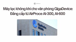 Máy lọc không khí cho văn phòng GigaDevice Đẳng cấp từ AirProce AI-300, AI-600