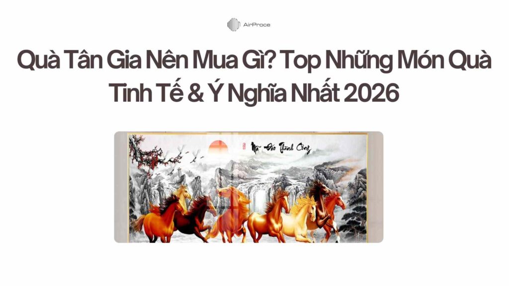 Quà Tân Gia Nên Mua Gì? Top Những Món Quà Tinh Tế & Ý Nghĩa Nhất 2026 1 Quà Tân Gia Nên Mua Gì Top Những Món Quà Tinh Tế & Ý Nghĩa Nhất 2026