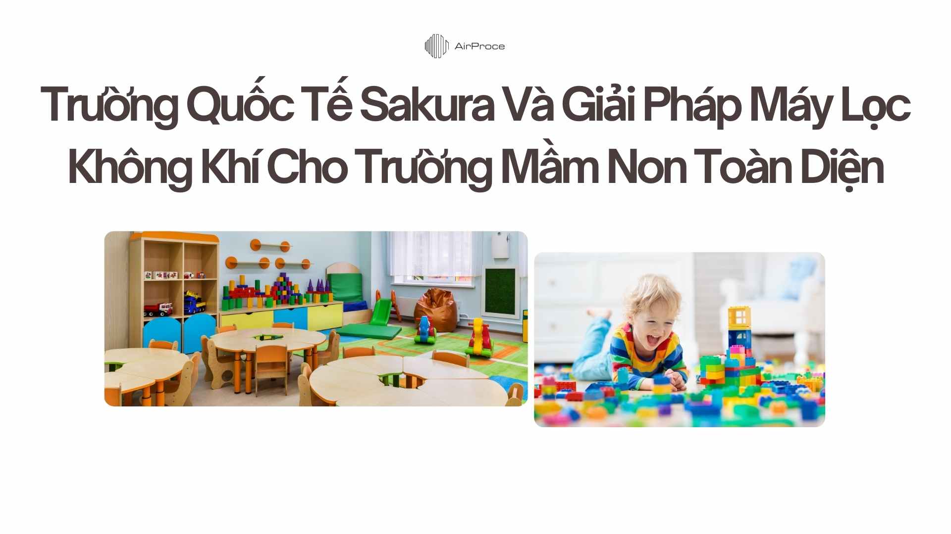 Trường Quốc Tế Sakura Và Giải Pháp Máy Lọc Không Khí Cho Trường Mầm Non Toàn Diện