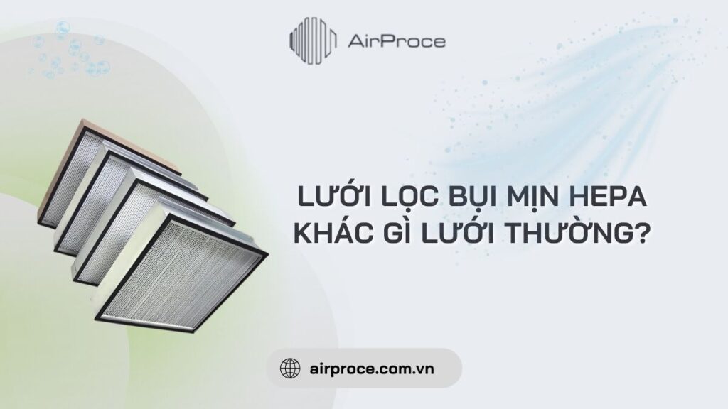 Lưới lọc bụi mịn HEPA khác gì lưới thường? 1 lưới lọc bụi mịn