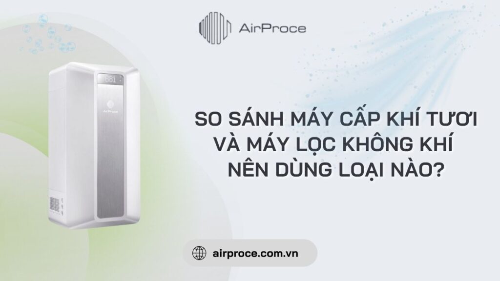 So sánh máy cấp khí tươi và máy lọc không khí: Nên dùng loại nào?