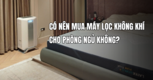 Có nên mua máy lọc không khí cho phòng ngủ không?
