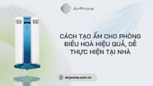 cách tạo ẩm cho phòng điều hoà