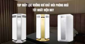 Top máy lọc không khí khử mùi phòng ngủ tốt nhất hiện nay