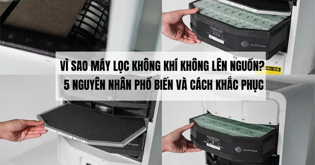 Vì sao máy lọc không khí không lên nguồn?