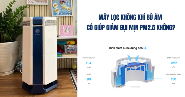 Máy lọc không khí bù ẩm có giúp giảm bụi mịn PM2.5 không? 1 Máy lọc không khí bù ẩm có giúp giảm bụi mịn PM2.5 không?