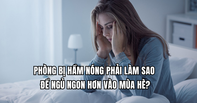 Phòng bị hầm nóng phải làm sao để ngủ ngon hơn vào mùa hè? 1