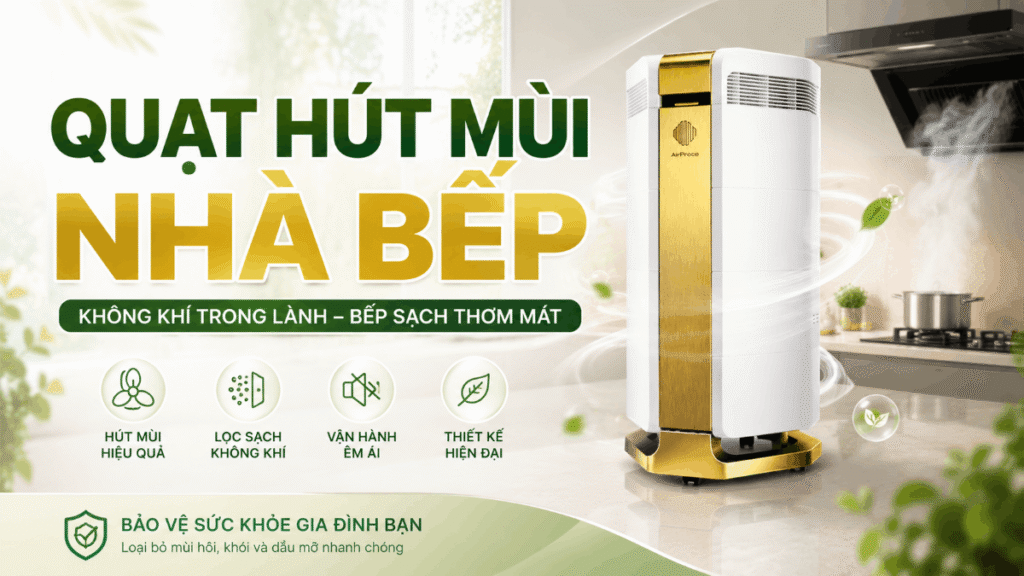 Quạt hút mùi nhà bếp giải pháp giữ không gian luôn sạch thoáng dễ chịu 1 quạt hút mùi