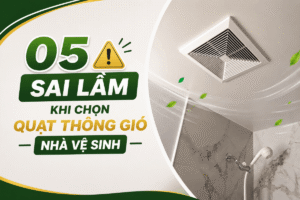 quạt thông gió nhà vệ sinh