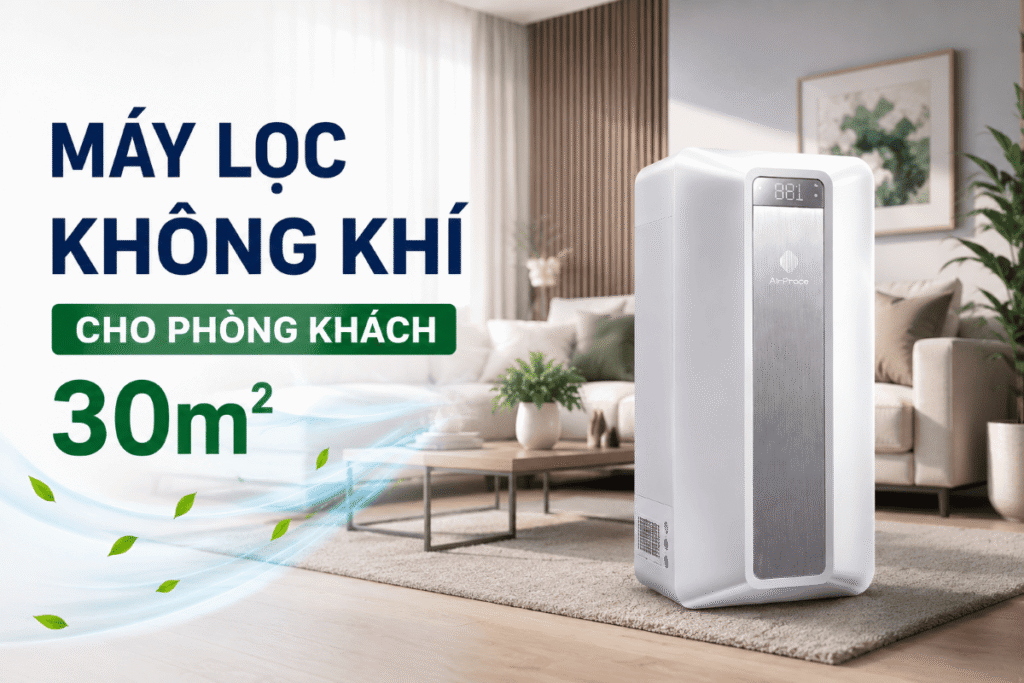 Máy lọc không khí cho phòng khách 30m2 đáng mua hàng đầu hiện nay 1 Máy lọc không khí cho phòng khách 30m2 đáng mua hàng đầu hiện nay 1